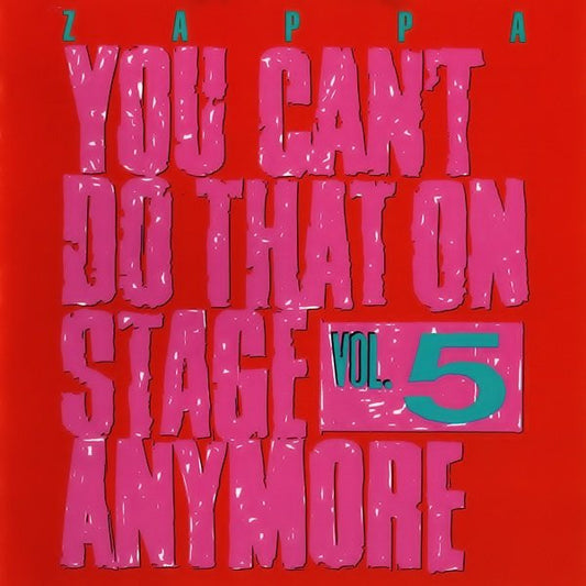 ZAPPA, FRANK - YOU CAN'T DO THAT ON STAGE ANYMORE 5 - CD