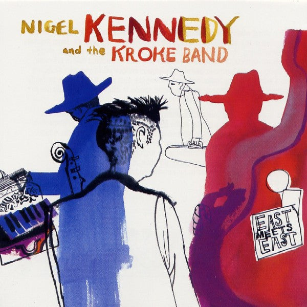 KENNEDY, NIGEL AND THE KROKE BAND - EAST MEETS EAST - CD