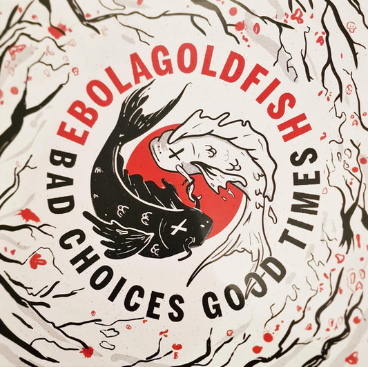 EBOLAGOLDFISH - BAD CHOICES GOOD TIMES :SPLATTER VINYL - LP