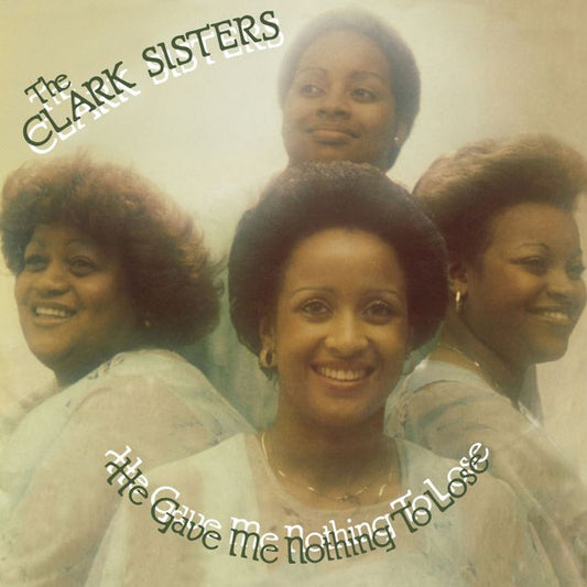 CLARK SISTERS - HE GAVE ME NOTHING TO LOSE - LP