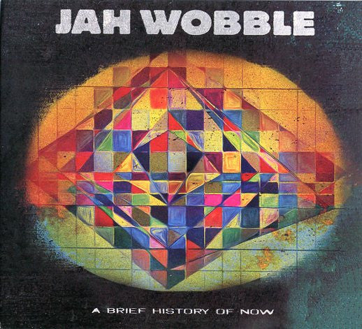 WOBBLE, JAH - BRIEF HISTORY OF NOW - CD