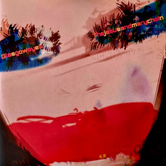 JESUS & MARY CHAIN - GLASGOW EYES : DELUXE CLEAR 2LP 45RPM - LP