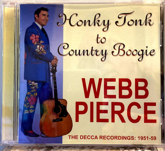 PIERCE, WEBB - HONKY TONK TO COUNTRY BOOGIE - CD