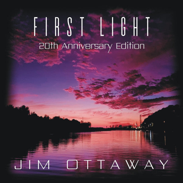 OTTAWAY, JIM - FIRST LIGHT: 20TH ANNIVERSARY EDITION - CD
