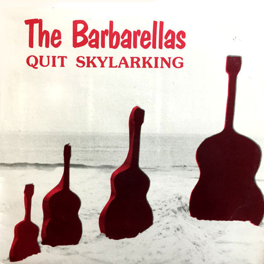 BARBARELLAS - QUIT SKYLARKING - LP