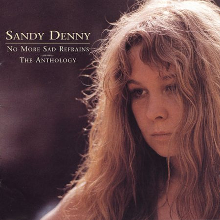 DENNY, SANDY - NO MORE SAD REFRAINS : ANTHOLOGY - CD