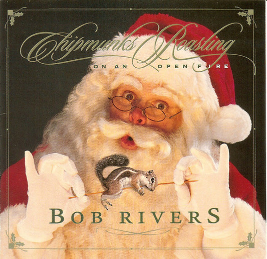 RIVERS, BOB - CHIPMUNKS ROASTING ON AN OPEN FIRE - CD