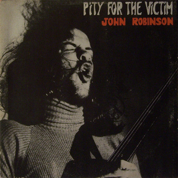 ROBINSON, JOHN - PITY FOR THE VICTIM - LP