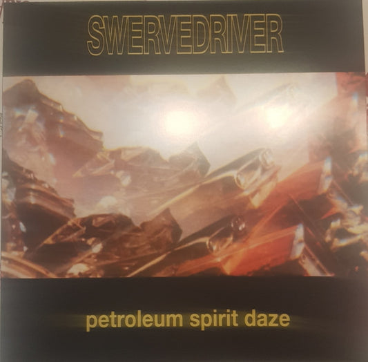 SWERVEDRIVER - PETROLEUM SPIRIT DAZE : GOLD VINYL - 12