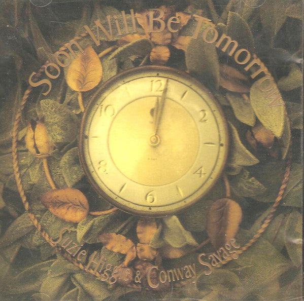 HIGGIE, SUZIE & CONWAY SAVAGE - SOON WILL BE TOMORROW - CD