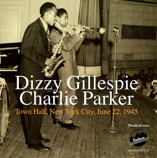 GILLESPIE, DIZZY / PARKER, CHARLIE - TOWN HALL NYC JUNE 22 1945 - CD