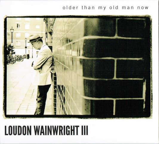 WAINWRIGHT, LOUDON III - OLDER THAN MY OLD MAN NOW - CD