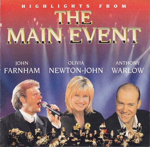 FARNHAM / NEWTON-JOHN / WARLOW - HIGHLIGHTS FROM THE MAIN EVENT - CD