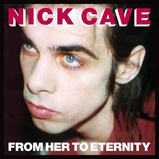 CAVE, NICK & THE BAD SEEDS - FROM HER TO ETERNITY : 180 GRAM VINYL - LP
