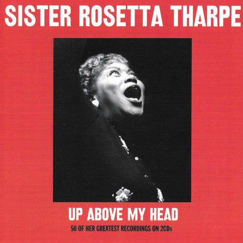 THARPE, SISTER ROSETTA - UP ABOVE MY HEAD : 2CD SET - CD