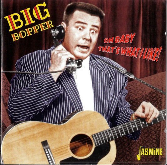 BIG BOPPER - OH BABY THAT'S WHAT I LIKE! - CD