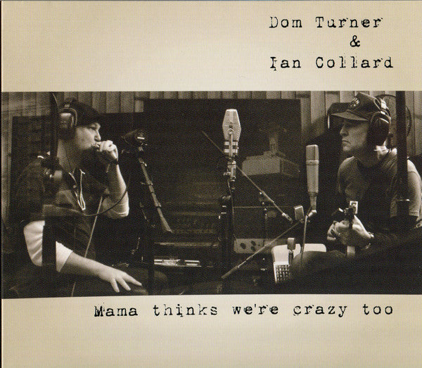 TURNER, DOM & IAN COLLARD - MAMA THINKS WE'RE CRAZY TOO - CD