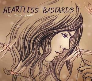 HEARTLESS BASTARDS - ALL THIS TIME - LP