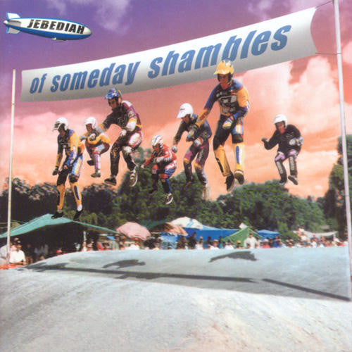 JEBEDIAH - OF SOMEDAY SHAMBLES - CD