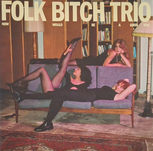 FOLK BITCH TRIO - NOW WOULD BE A GOOD TIME : BLACK - LP