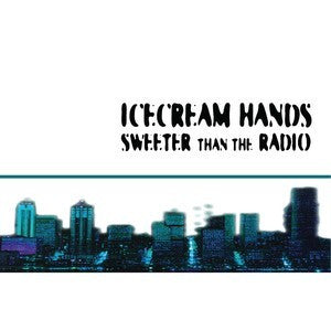 ICECREAM HANDS - SWEETER THAN THE RADIO : DELUXE EDITION - LP