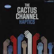 CACTUS CHANNEL - HAPTICS - LP