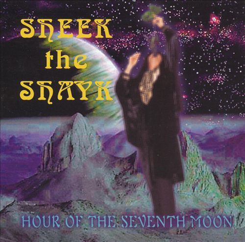 SHEEK THE SHAYK - HOUR OF THE SEVENTH MOON - CD