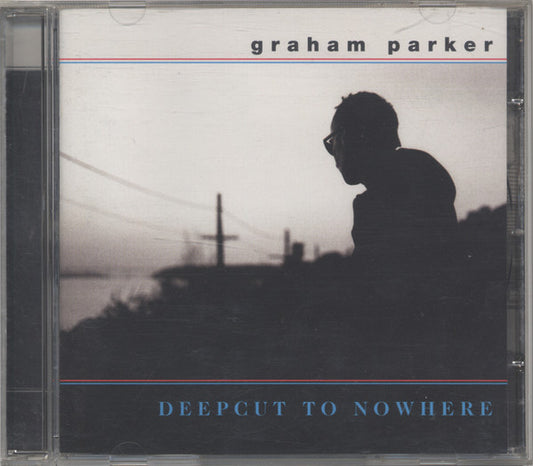 PARKER, GRAHAM - DEEPCUT TO NOWHERE - CD