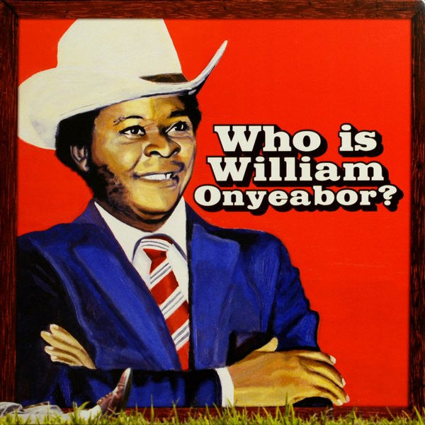 ONYEABOR, WILLIAM - WHO IS WILLIAM ONYEABOR? : 3LP - LP