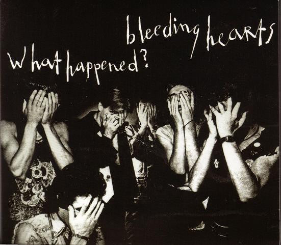 BLEEDING HEARTS - WHAT HAPPENED? + 5 BONUS TRACKS - CD
