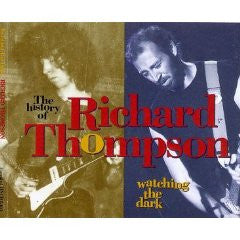 THOMPSON, RICHARD - WATCHING THE DARK : HISTORY OF 3CD SET - CD