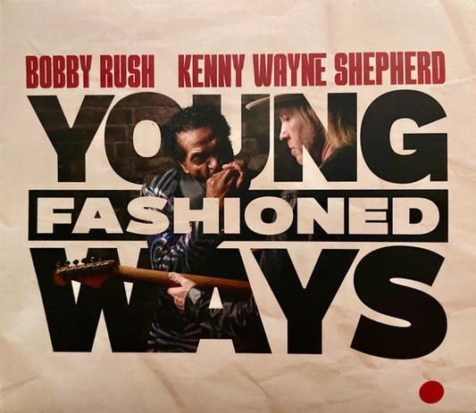 SHEPHERD, KENNY WAYNE / BOBBY RUSH - YOUNG FASHIONED WAYS - CD