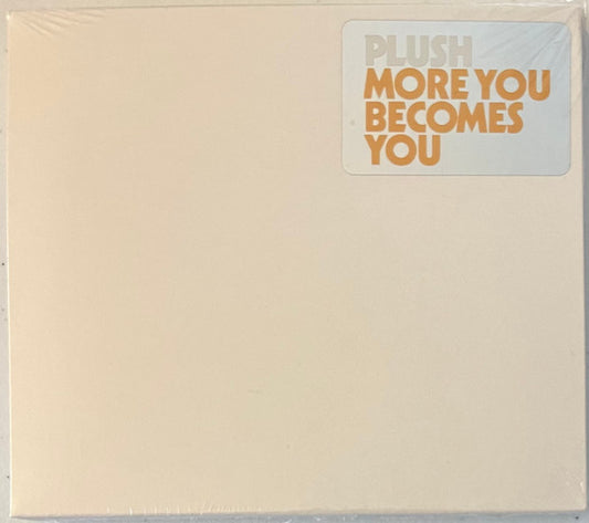 PLUSH - MORE YOU BECOMES YOU : 2024 REMASTER - CD