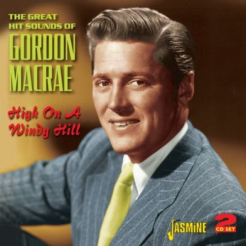 MACRAE, GORDON - HIGH ON A WINDY HILL : GREAT HITS SOUNDS - CD