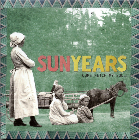 SUNYEARS - COME FETCH MY SOUL! - CD