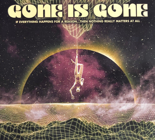 GONE IS GONE - IF EVERYTHING HAPPENS FOR A REASON ... - CD