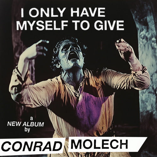 MOLECH, CONRAD - I ONLY HAVE MYSELF TO GIVE - CD