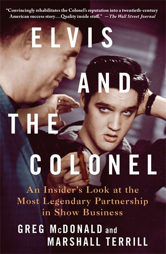 PRESLEY, ELVIS/GREG MCDONALD/MARSHALL T - ELVIS &THE COLONEL - BK