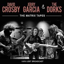 CROSBY, DAVID / JERRY GARCIA & THE DORKS - MATRIX TAPES - CD