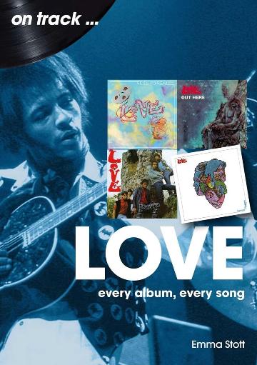 LOVE / EMMA STOTT - ON TRACK: EVERY ALBUM, EVERY SONG - BK