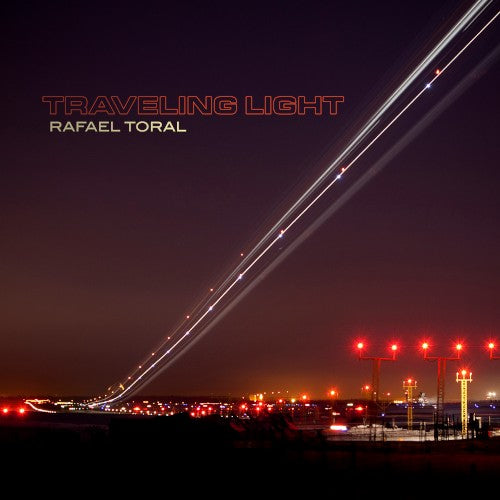 TORAL, RAFAEL - TRAVELING LIGHT - CD