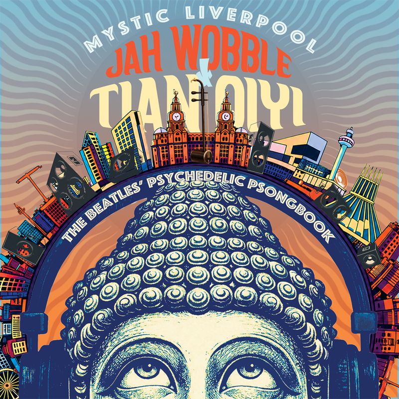 WOBBLE, JAH & TIAN QIYI - MYSTIC LIVERPOOL: BEATLES' PSYCHEDELIC.. - CD