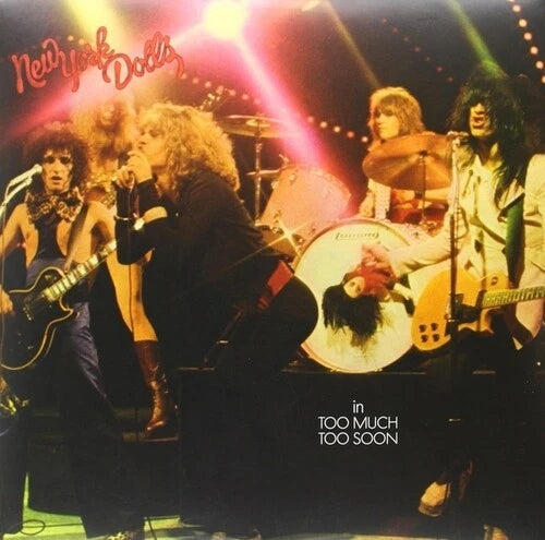 NEW YORK DOLLS - IN TOO MUCH TOO SOON : 180 GRAM VINYL - LP