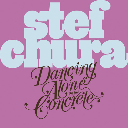 CHURA, STEF - DANCING ALONE ON THE CONCRETE - CD
